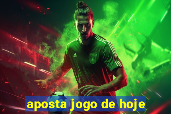 aposta jogo de hoje