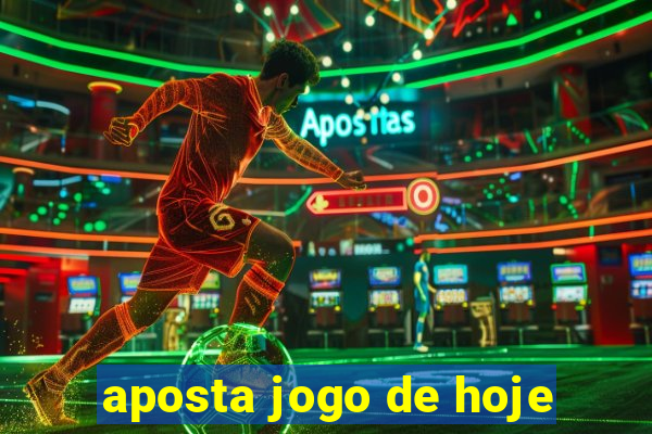 aposta jogo de hoje