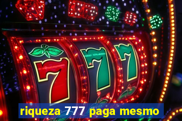 riqueza 777 paga mesmo