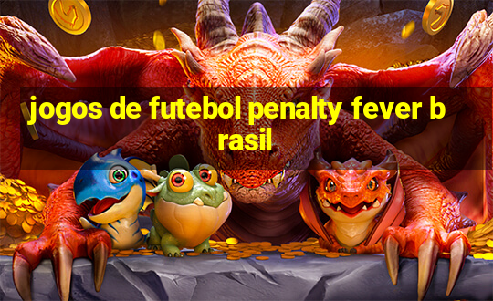 jogos de futebol penalty fever brasil