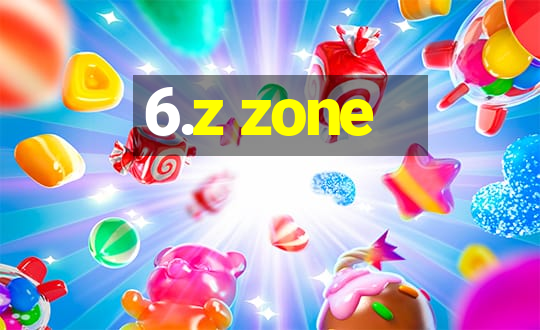 6.z zone