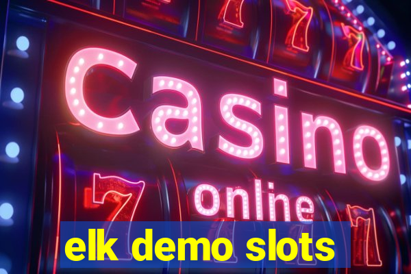 elk demo slots