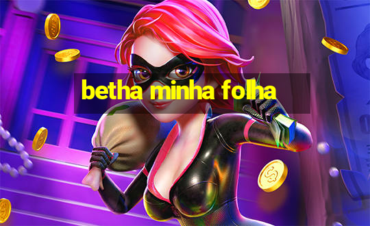 betha minha folha