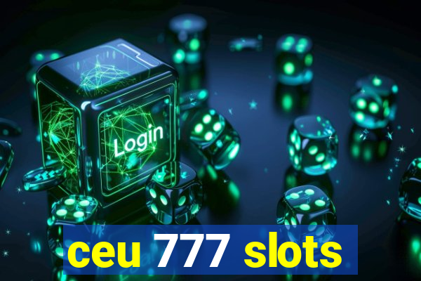 ceu 777 slots