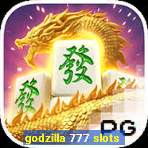 godzilla 777 slots