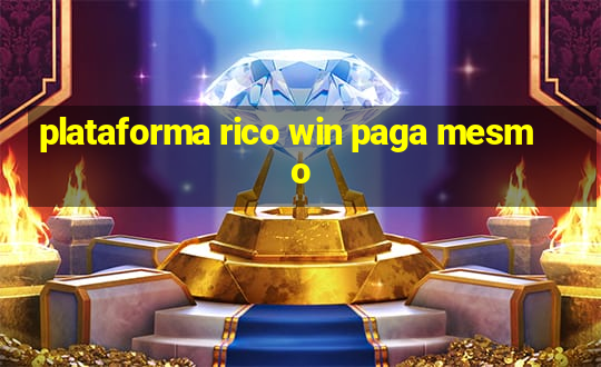 plataforma rico win paga mesmo