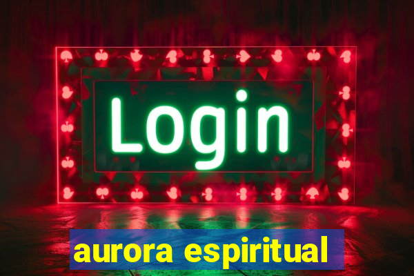 aurora espiritual