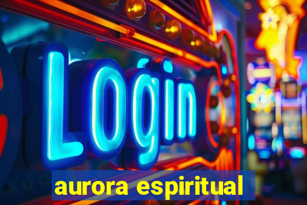 aurora espiritual