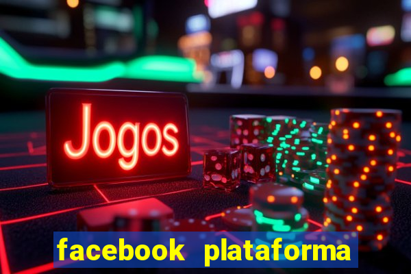 facebook plataforma pagando no cadastro