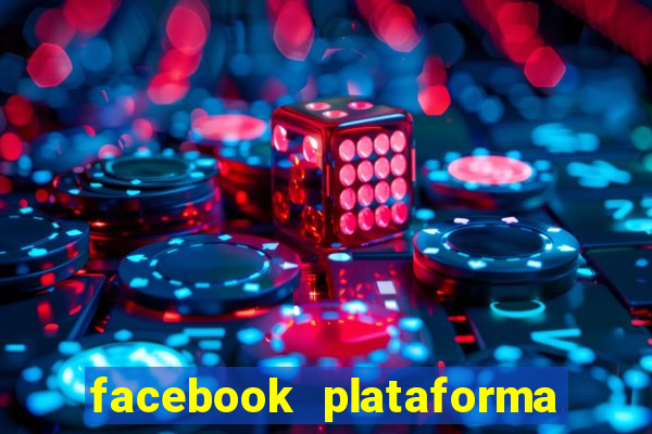 facebook plataforma pagando no cadastro