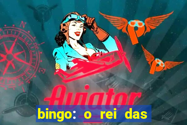 bingo: o rei das manh?s indica??es