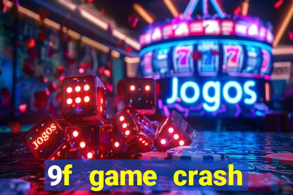 9f game crash ganhar dinheiro