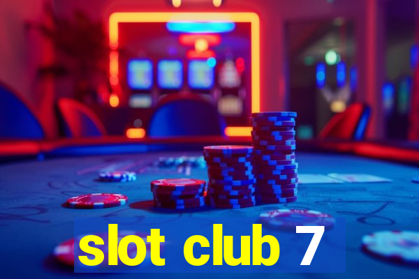 slot club 7