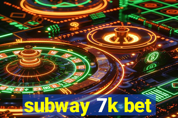 subway 7k bet