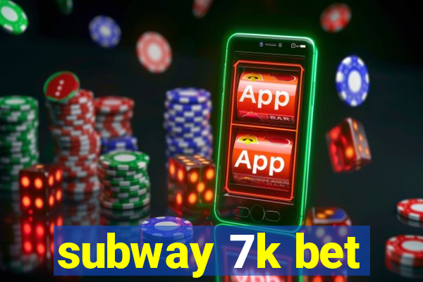 subway 7k bet