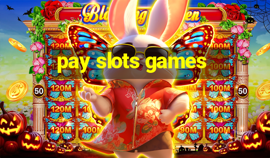 pay slots games