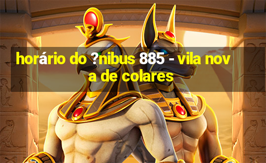 horário do ?nibus 885 - vila nova de colares