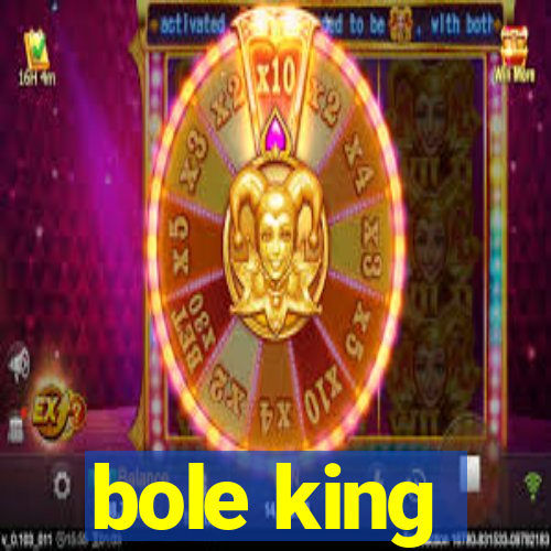 bole king