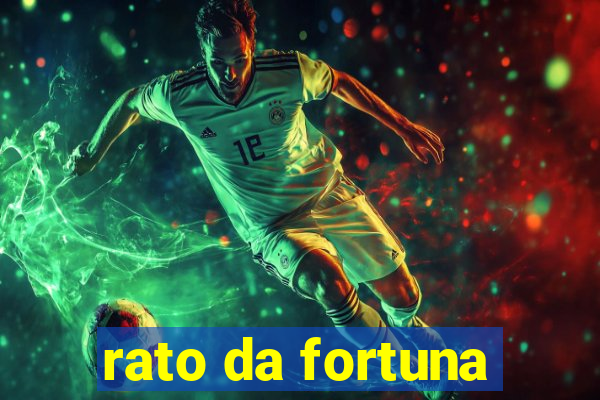 rato da fortuna