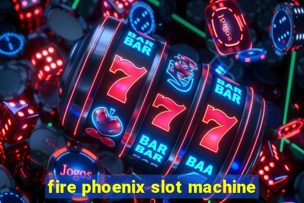 fire phoenix slot machine