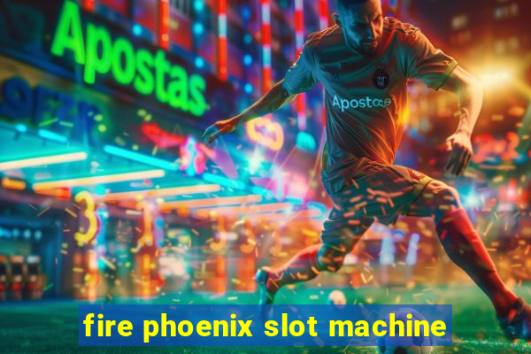 fire phoenix slot machine