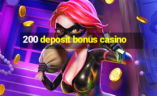 200 deposit bonus casino