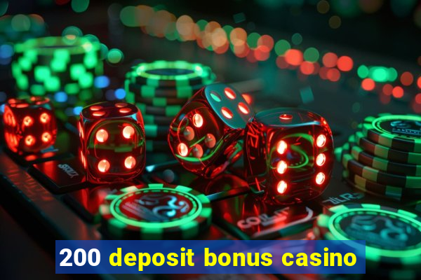 200 deposit bonus casino