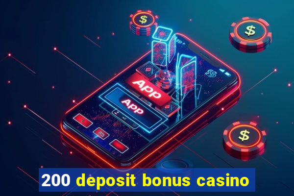 200 deposit bonus casino