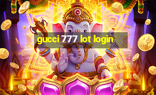 gucci 777 lot login