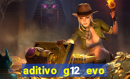 aditivo g12 evo ficha tecnica