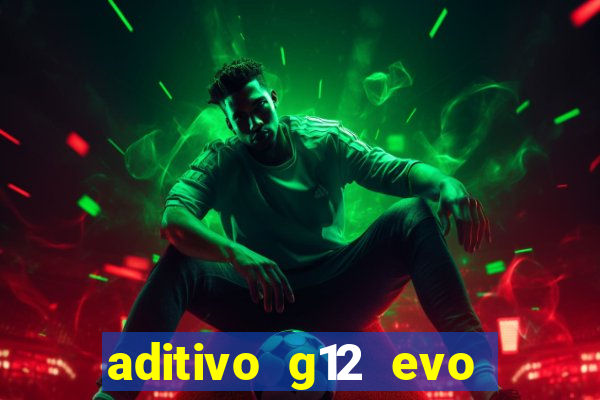 aditivo g12 evo ficha tecnica