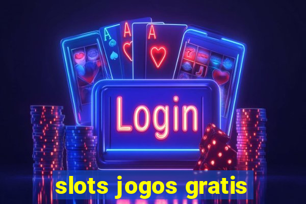 slots jogos gratis