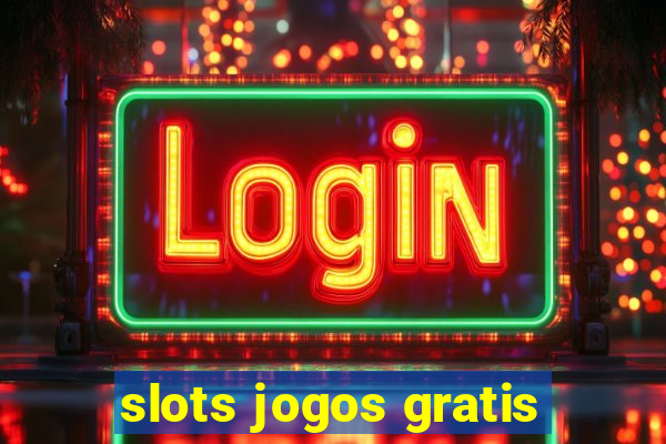 slots jogos gratis