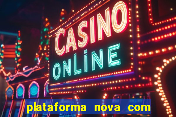 plataforma nova com bonus no cadastro