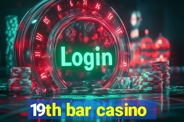 19th bar casino