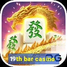 19th bar casino