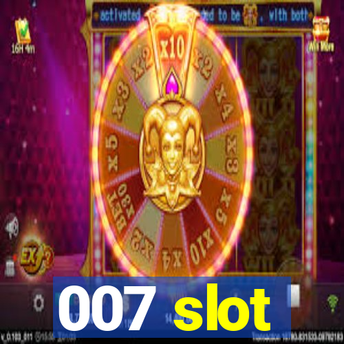 007 slot