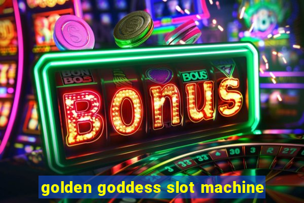 golden goddess slot machine