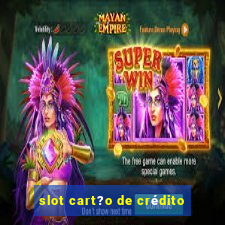 slot cart?o de crédito