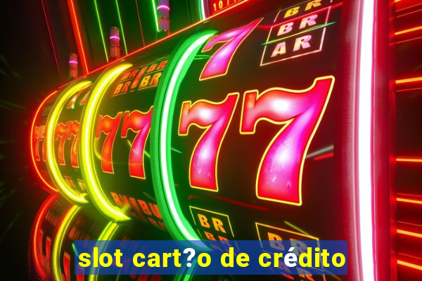 slot cart?o de crédito