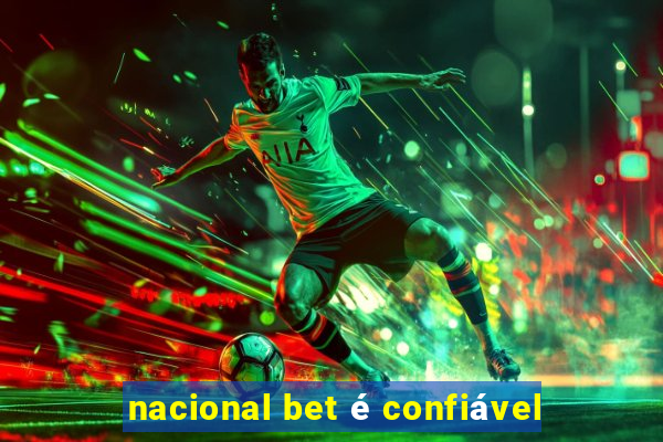 nacional bet é confiável