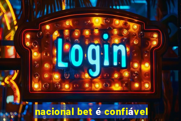 nacional bet é confiável