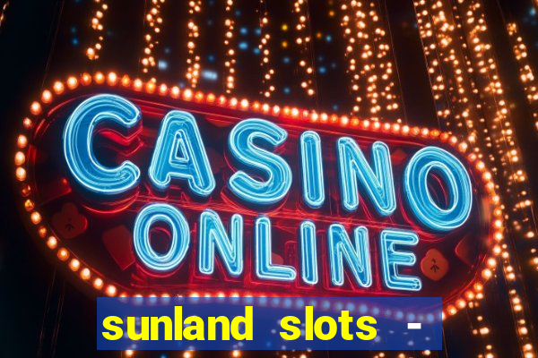 sunland slots - casino games