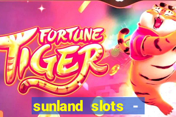 sunland slots - casino games