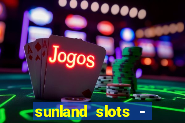 sunland slots - casino games