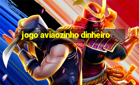 jogo aviaozinho dinheiro