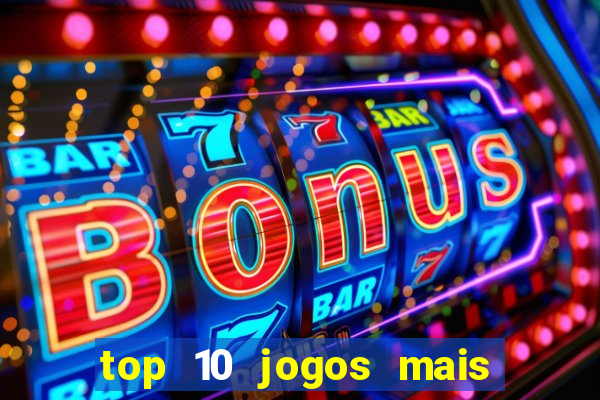 top 10 jogos mais jogados do mundo