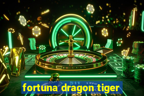 fortuna dragon tiger