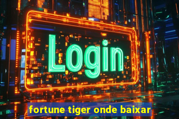 fortune tiger onde baixar