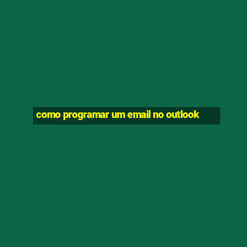 como programar um email no outlook